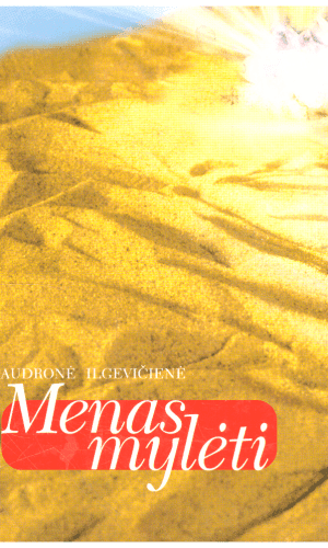 Menas mylėti - Audronė Ilgevičienė