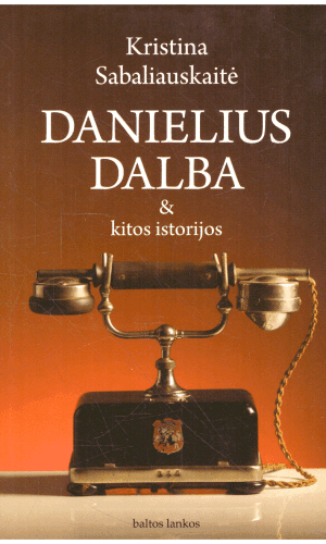 Danielius Dalba ir kitos istorijos - Kristina Sabaliauskaitė