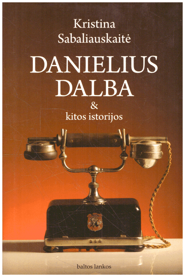 Danielius Dalba ir kitos istorijos - Kristina Sabaliauskaitė