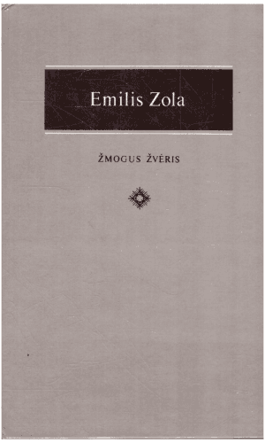 Žmogus žvėris - Emilis Zola