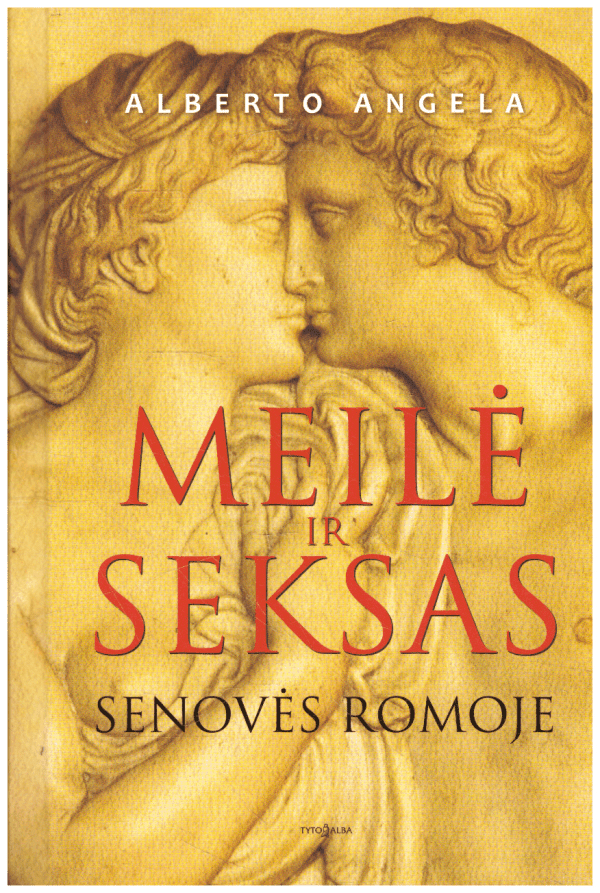 Meilė ir seksas senovės Romoje - Alberto Angela