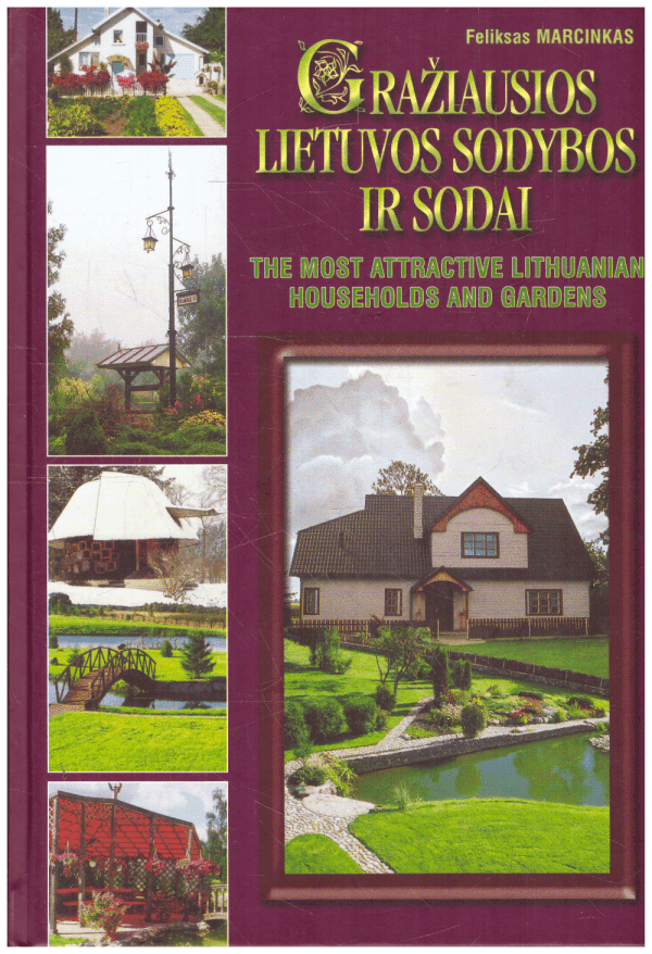 Gražiausios Lietuvos sodybos ir sodai (1) - Feliksas Marcinkas