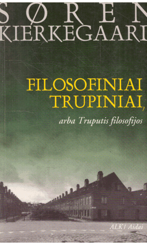 Filosofiniai trupiniai, arba Truputis filosofijos - Soren Kierkegaard