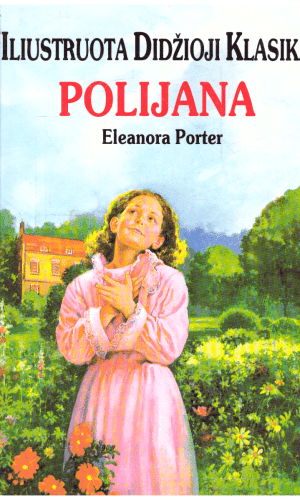 Polijana. Iliustruota Didžioji Klasika (33) - Eleanora Porter