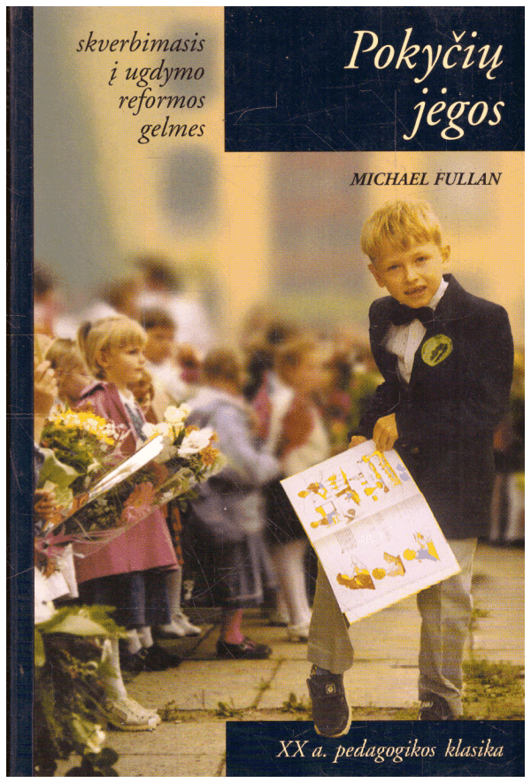 Pokyčių jėgos: skverbimasis į ugdymo reformos gelmes - Michael Fullan