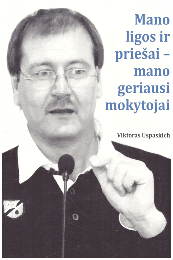 Mano ligos ir priešai - mano geriausi mokytojai - Viktoras Uspaskich