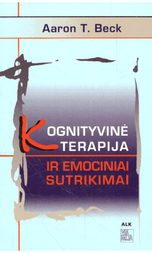 Kognityvinė terapija ir emociniai sutrikimai - Aaron T. Beck