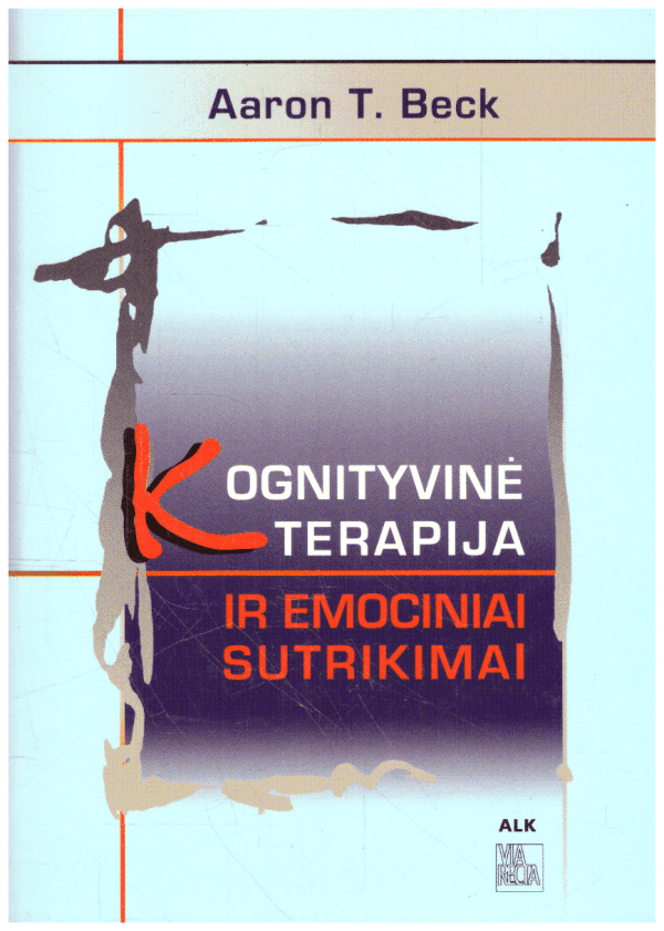 Kognityvinė terapija ir emociniai sutrikimai - Aaron T. Beck