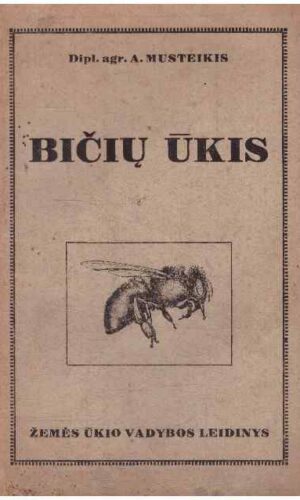 Bičių ūkis - Dipl. agr. A. Musteikis