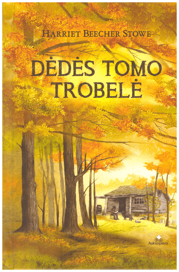 Dėdės Tomo trobelė - Harriet Beecher Stowe