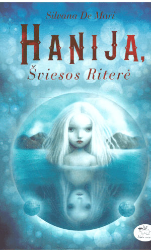 Hanija, Šviesos Riterė - Silvana De Mari