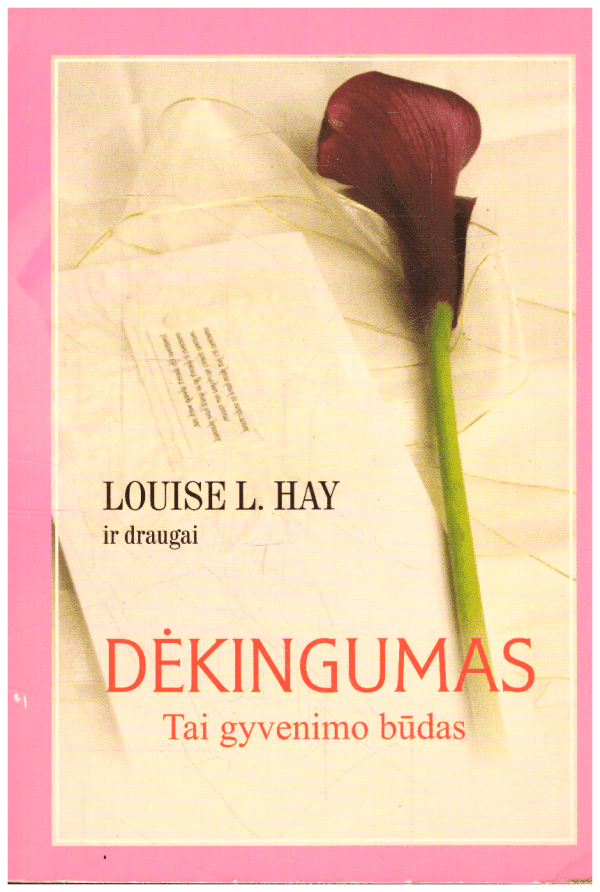 Dėkingumas - tai gyvenimo būdas - Louise L. Hay