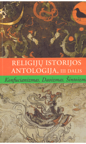 Religijų istorijos antologija (3 dalis). Konfucianizmas. Daoizmas. Šintoizmas