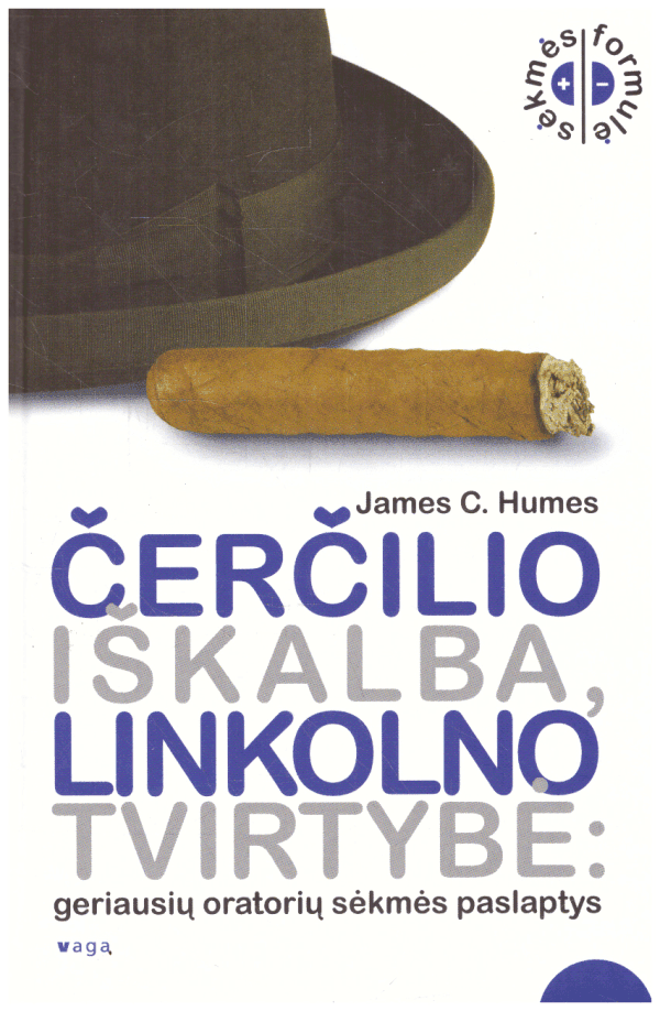 Čerčilio iškalba, Linkolno tvirtybė: geriausių oratorių sėkmės paslaptys - James C. Humes