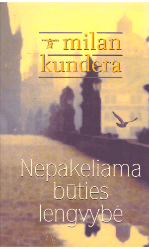 Nepakeliama būties lengvybė - Milan Kundera
