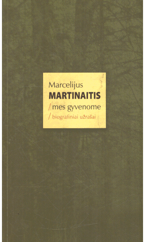 Mes gyvenome. Biografiniai užrašai - Marcelijus Martinaitis (su autoriaus dedikacija, autografu)