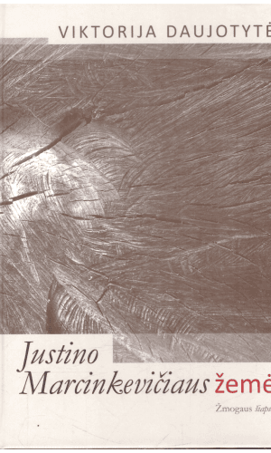 Justino Marcinkevičiaus žemė - Viktorija Daujotytė
