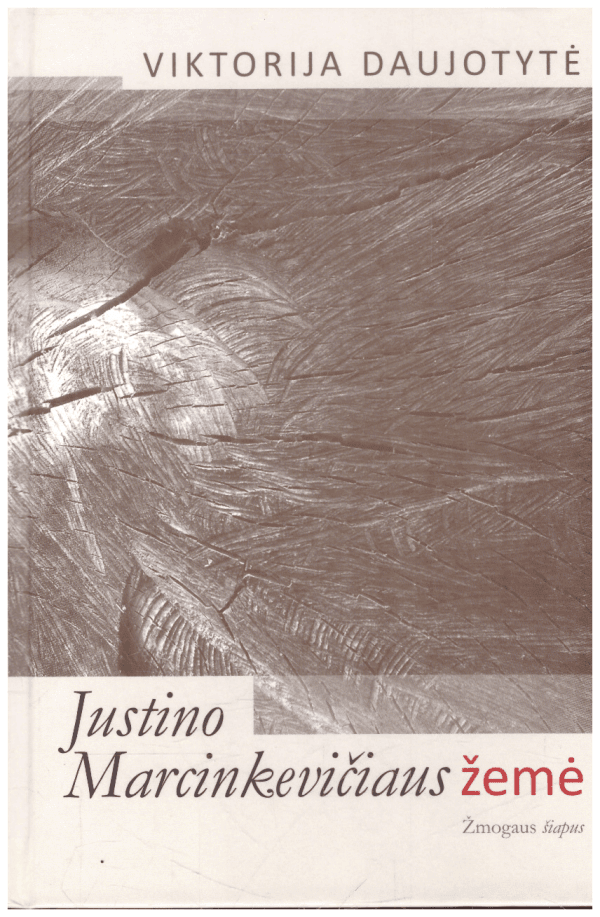 Justino Marcinkevičiaus žemė - Viktorija Daujotytė