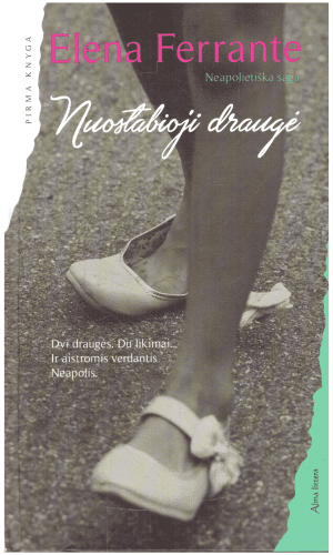 Neapolietiška saga (1 knyga): Nuostabioji draugė - Elena Ferrante