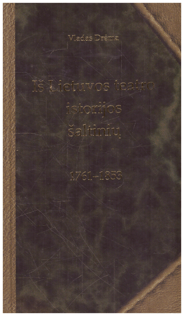 Iš Lietuvos teatro istorijos šaltinių 1761-1853 - Vladas Drėma