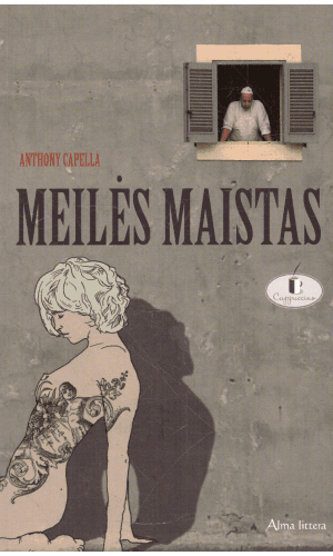 Meilės maistas - Anthony Capella