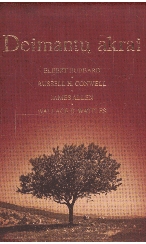 Deimantų akrai - Elbert Hubbard, Russell H. Conwell, James Allen, Wallace D. Wattles