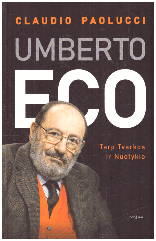 Umberto Eco. Tarp Tvarkos ir Nuotykio - Claudio Paolucci