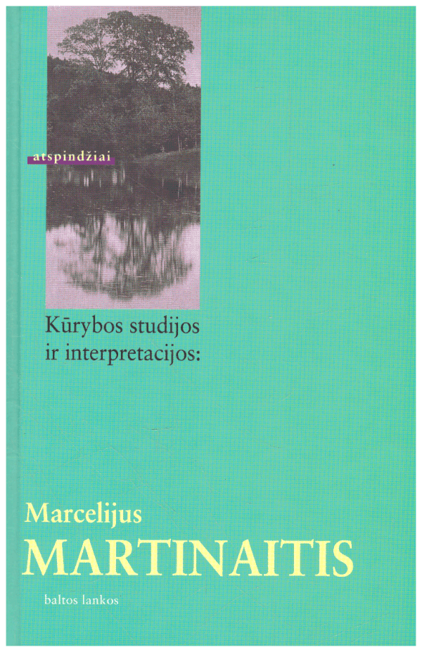 Kūrybos studijos ir interpretacijos - Marcelijus Martinaitis