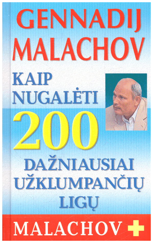 Kaip nugalėti 200 dažniausiai užklumpančių ligų - Gennadij Malachov