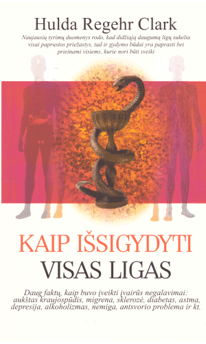 Kaip išsigydyti visas ligas - Hulda Regehr Clark