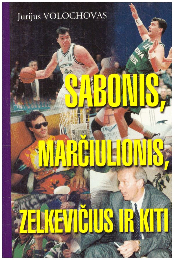 Sabonis, Marčiulionis, Zelkevičius ir kiti - Jurijus Volochovas