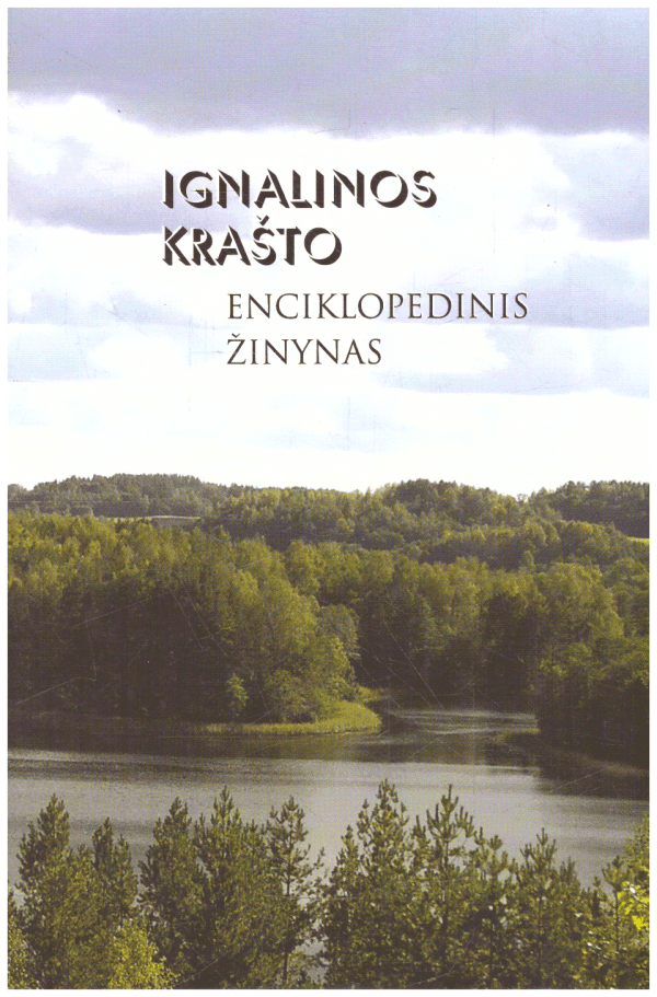 Ignalinos krašto enciklopedinis žinynas - Sud. prof. Evalda Jakaitienė ir kt.