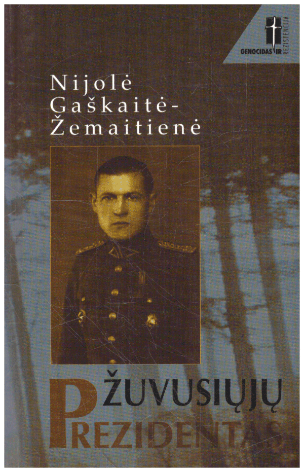 Žuvusiųjų prezidentas: Jono Žemaičio biografija - Nijolė Gaškaitė-Žemaitienė