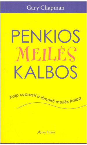 Penkios meilės kalbos. Kaip suprasti ir išmokti meilės kalbą - Gary Chapman