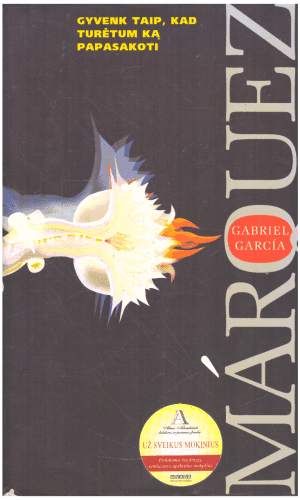 Gyvenk taip, kad turėtum ką papasakoti - Gabriel Garcia Marquez (Markesas)