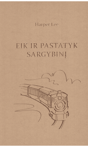 Eik ir pastatyk sargybinį - Harper Lee