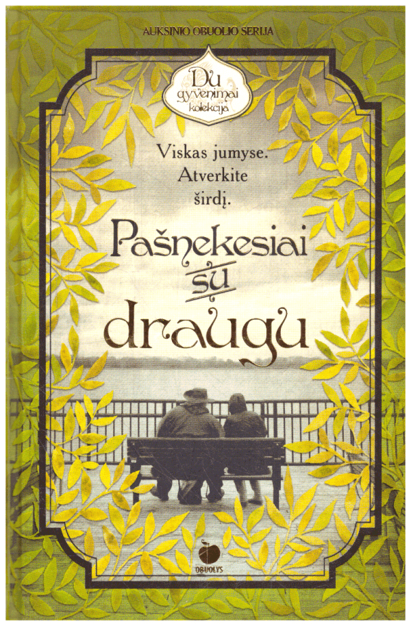 Pašnekesiai su draugu. Viskas jumyse. Atverkite širdį