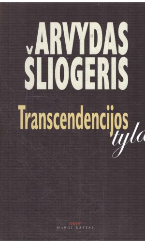 Transcendencijos tyla - Arvydas Šliogeris