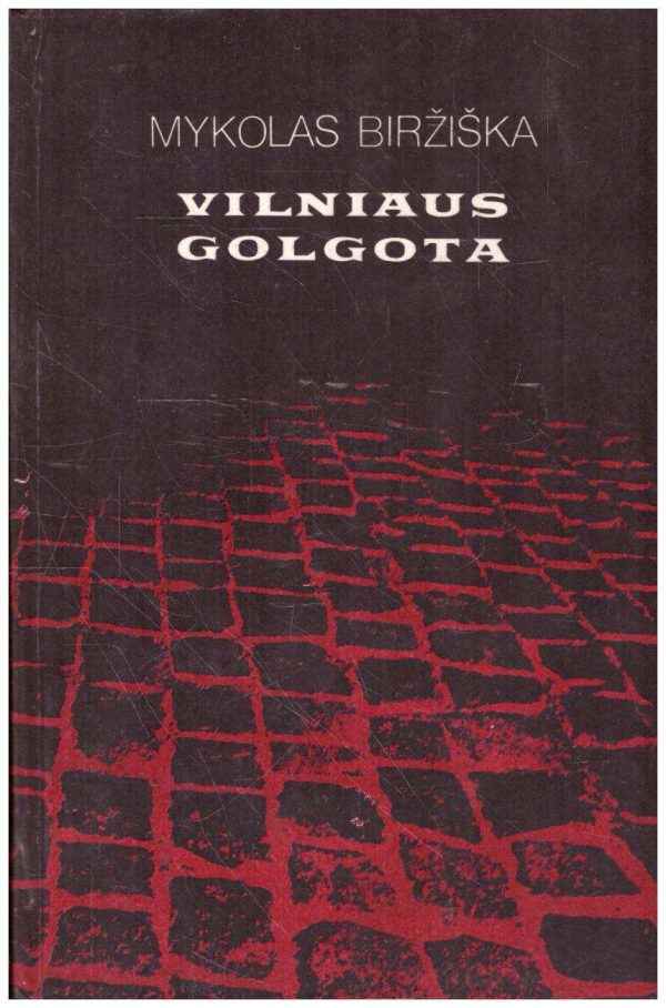 Vilniaus golgota - Mykolas Biržiška