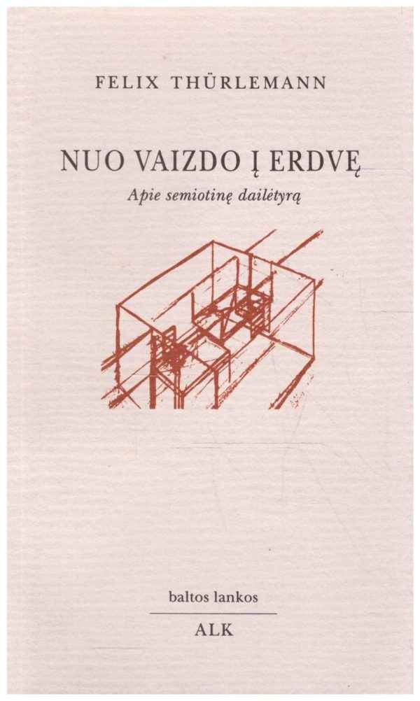 Nuo vaizdo į erdvę: apie semiotinę dailėtyrą - Felix Thurlemann