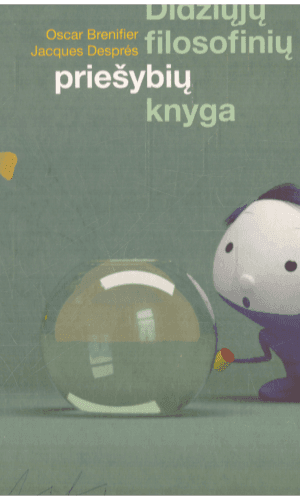 Didžiųjų filosofinių priešybių knyga - Oscar Brenifier, Jacques Despres