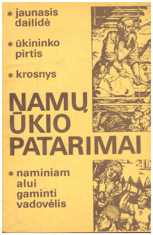 Namų ūkio patarimai: jaunasis dailidė, ūkininko pirtis, krosnys, naminiam alui gaminti vadovėlis - L. Būbelis, L. Mikuckis, V. Švipas, K. Rakūnas