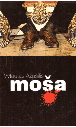 Moša. Nusikaltėliai ir valdžia (1) - Vytautas Ažušilis