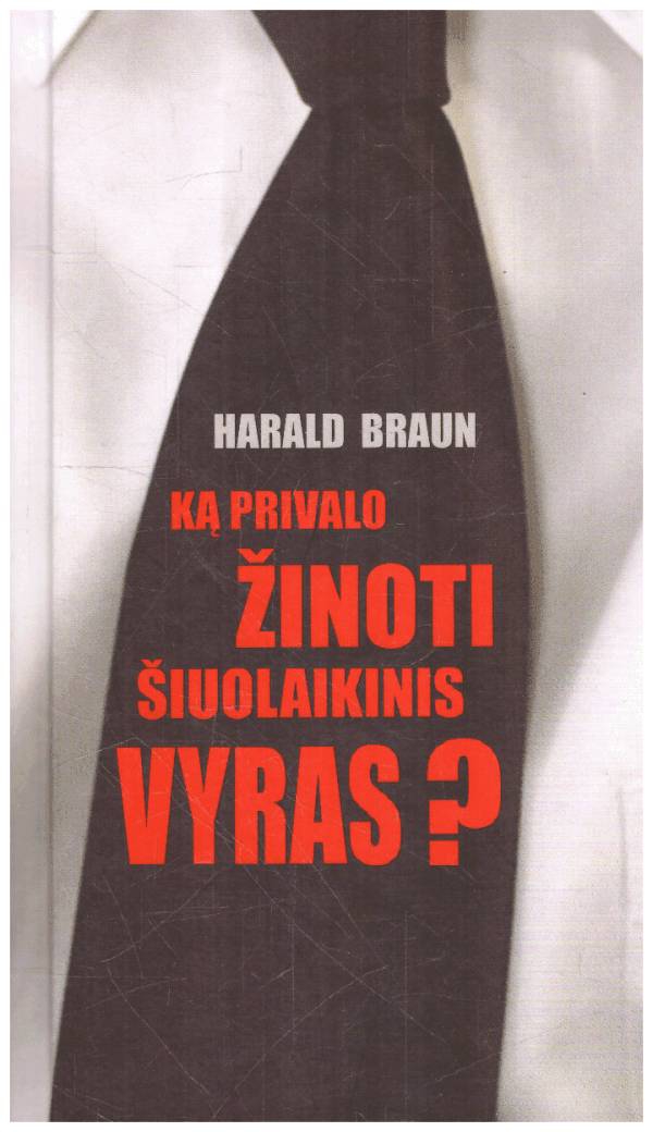 Ką privalo žinoti šiuolaikinis vyras? - Harald Braun