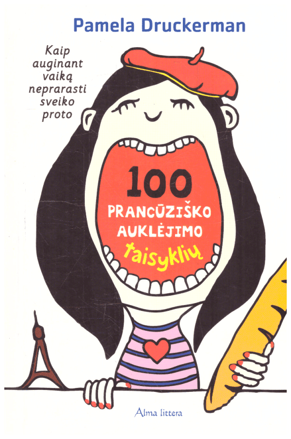 100 prancūziško auklėjimo taisyklių. Kaip auginant vaiką neprarasti sveiko proto - Pamela Druckerman