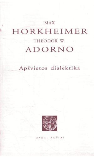 Apšvietos dialektika - Max Horkheimer, Theodor W. Adorno