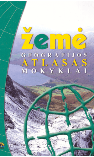 Žemė. Geografijos atlasas mokyklai