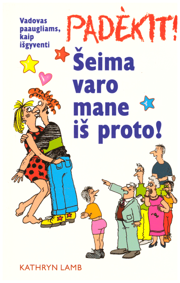 Padėkit! Šeima varo mane iš proto! - Kathryn Lamb