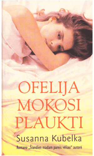 Ofelija mokosi plaukti - Susanna Kubelka