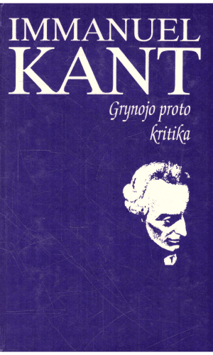 Grynojo proto kritika - Immanuel Kant